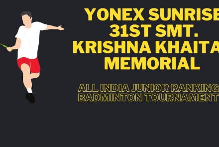 Embedded thumbnail for 17th Sept. : Yonex Sunrise 31st SMt. KRISHNA KHAITAN MEMORIAL  - ALL INDIA JUNIOR RANKING BADMINTON